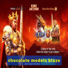 chocolate models blaze